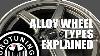 Alloy Wheel Types Explained