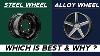 Alloy Wheels Vs Steel Wheels Which Is Better Which One Is Best U0026 Why Hindi
