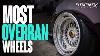 The Most Overran Wheels Out There